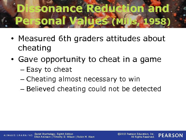 Dissonance Reduction and Personal Values (Mills, 1958) • Measured 6 th graders attitudes about