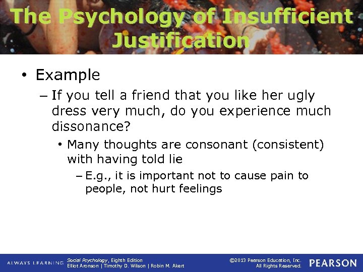 The Psychology of Insufficient Justification • Example – If you tell a friend that