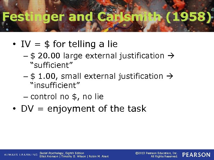 Festinger and Carlsmith (1958) • IV = $ for telling a lie – $