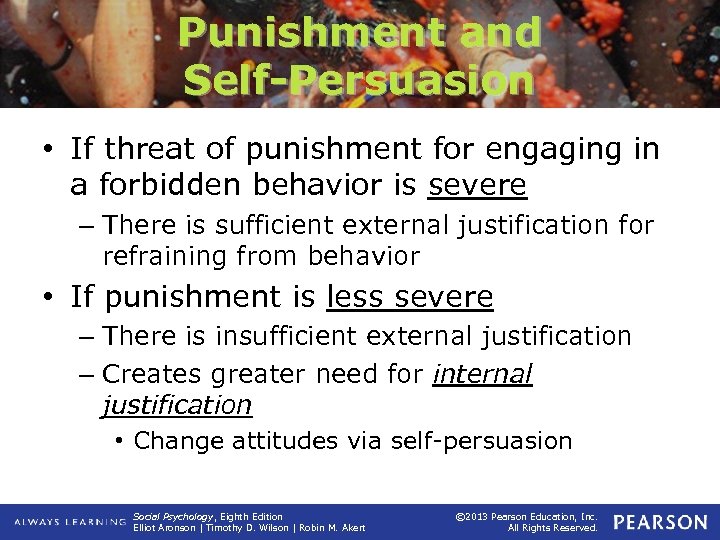 Punishment and Self-Persuasion • If threat of punishment for engaging in a forbidden behavior