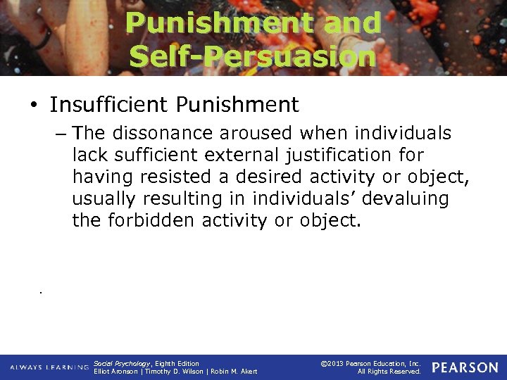 Punishment and Self-Persuasion • Insufficient Punishment – The dissonance aroused when individuals lack sufficient