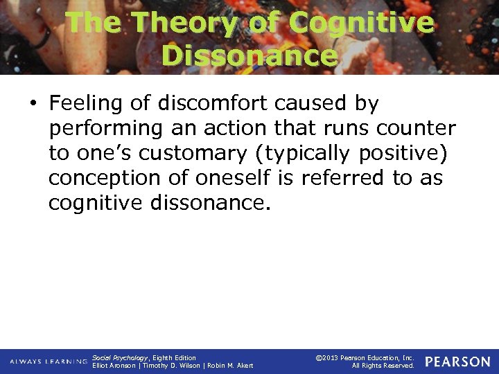 The Theory of Cognitive Dissonance • Feeling of discomfort caused by performing an action