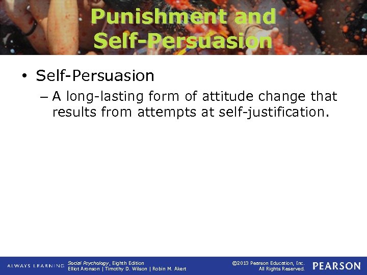 Punishment and Self-Persuasion • Self-Persuasion – A long-lasting form of attitude change that results