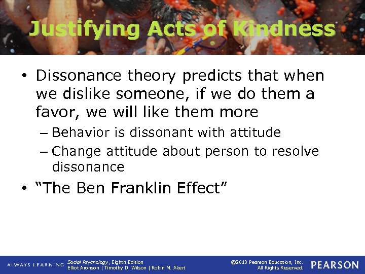 Justifying Acts of Kindness • Dissonance theory predicts that when we dislike someone, if