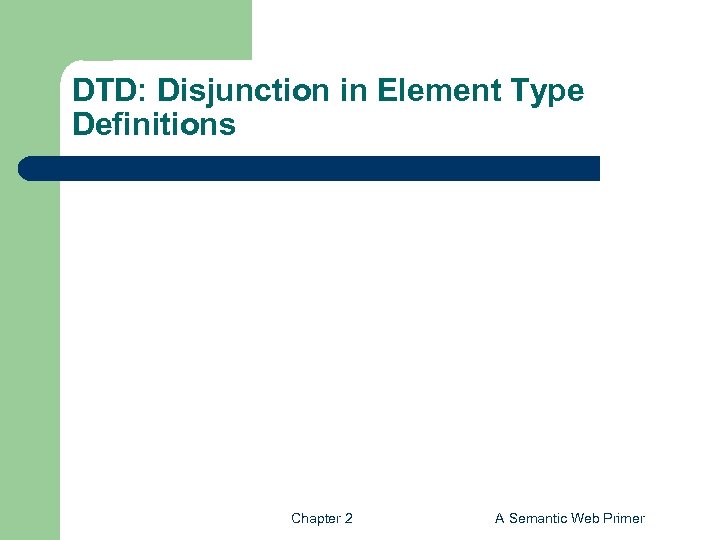 DTD: Disjunction in Element Type Definitions Chapter 2 A Semantic Web Primer 