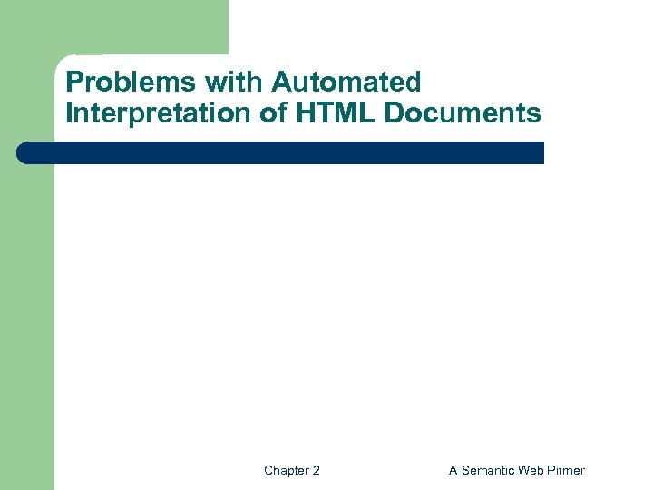 Problems with Automated Interpretation of HTML Documents Chapter 2 A Semantic Web Primer 