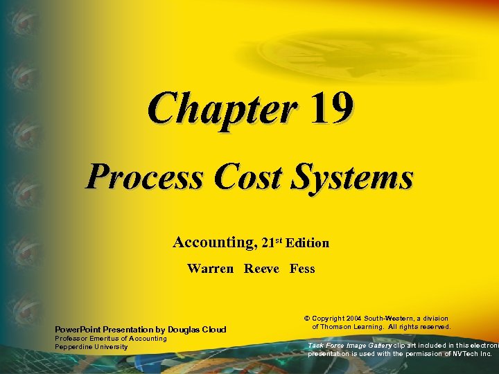 Chapter 19 Process Cost Systems Accounting, 21 st Edition Warren Reeve Fess Power. Point