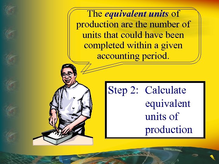 The equivalent units of production are the number of units that could have been