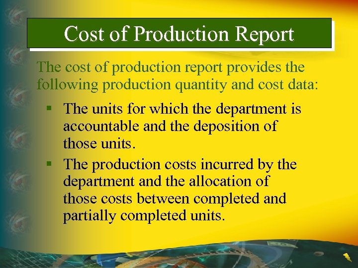 Cost of Production Report The cost of production report provides the following production quantity