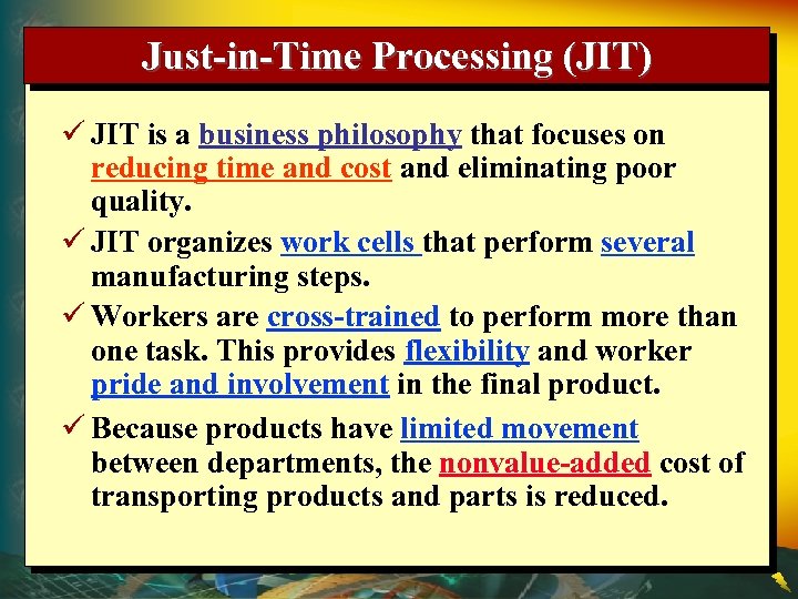 Just-in-Time Processing (JIT) ü JIT is a business philosophy that focuses on reducing time