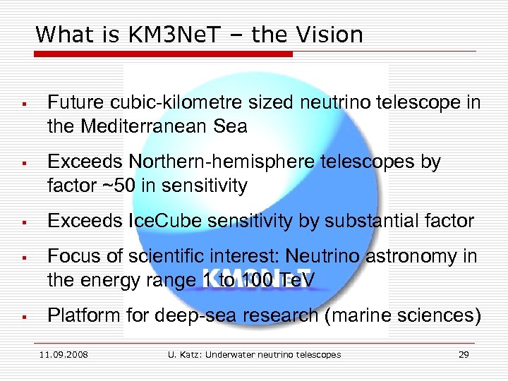 What is KM 3 Ne. T – the Vision § Future cubic-kilometre sized neutrino