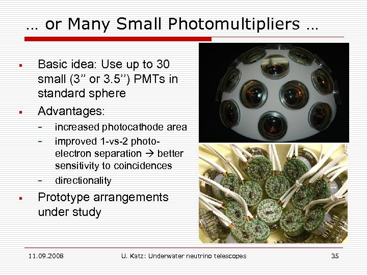 … or Many Small Photomultipliers … § § Basic idea: Use up to 30
