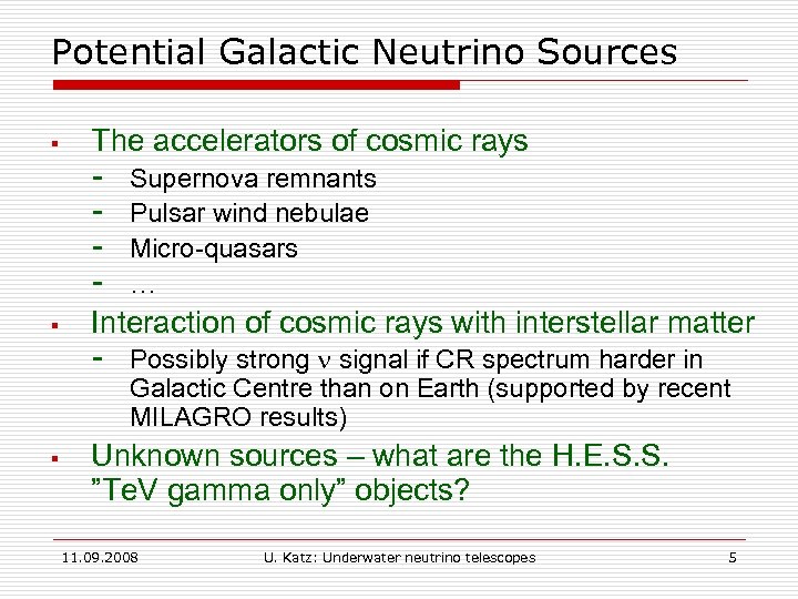 Potential Galactic Neutrino Sources § The accelerators of cosmic rays - § Interaction of