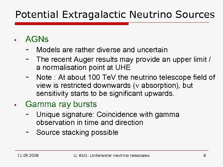 Potential Extragalactic Neutrino Sources § AGNs - § Models are rather diverse and uncertain