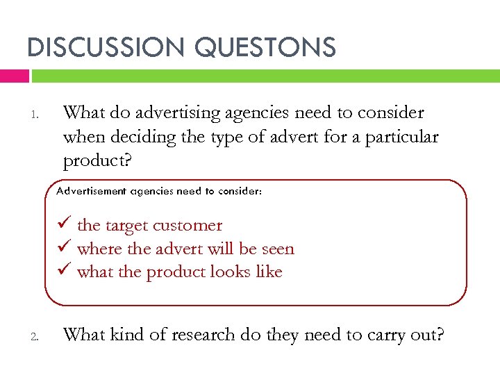 DISCUSSION QUESTONS 1. What do advertising agencies need to consider when deciding the type