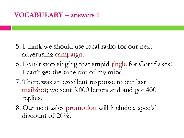 VOCABULARY – answers 1 5. I think we should use local radio for our