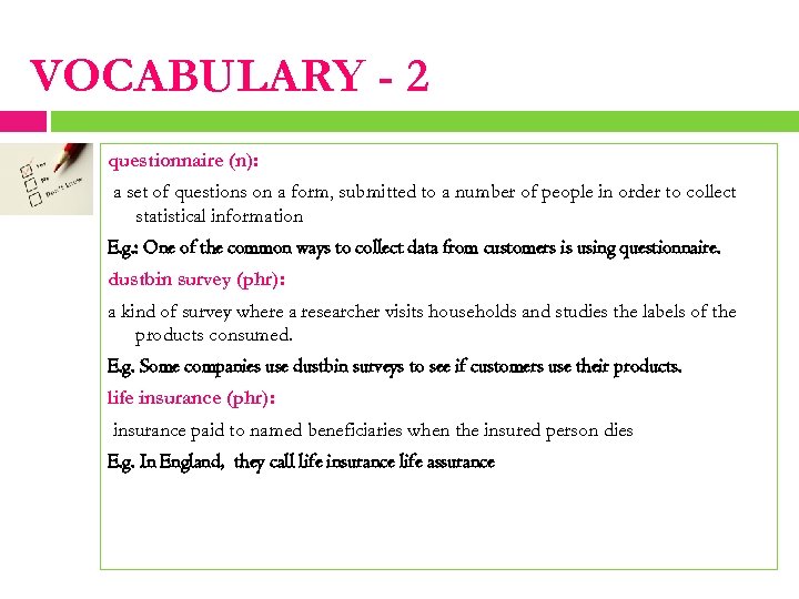 VOCABULARY - 2 questionnaire (n): a set of questions on a form, submitted to