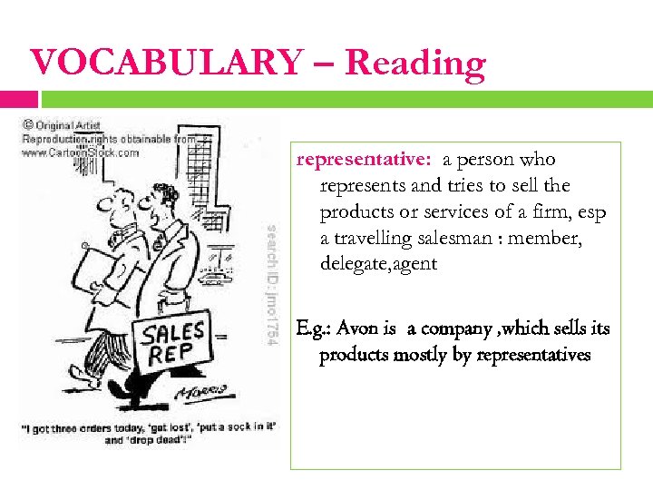 VOCABULARY – Reading representative: a person who represents and tries to sell the products