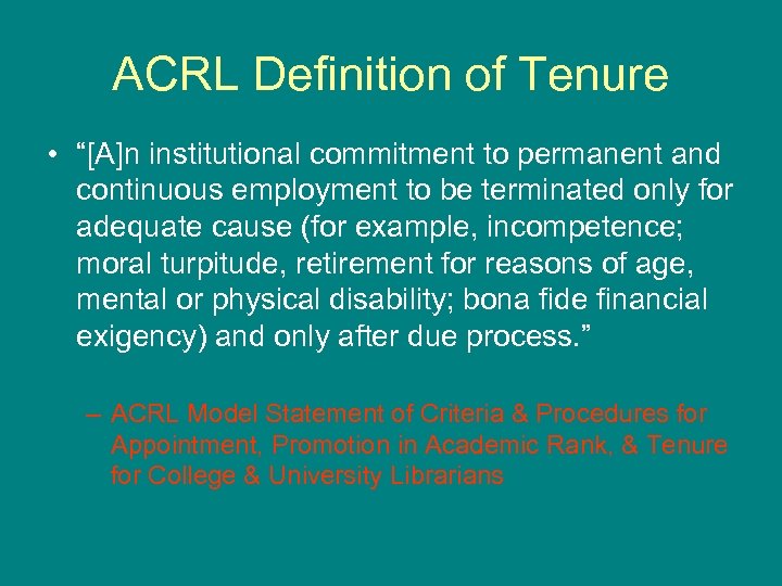 ACRL Definition of Tenure • “[A]n institutional commitment to permanent and continuous employment to