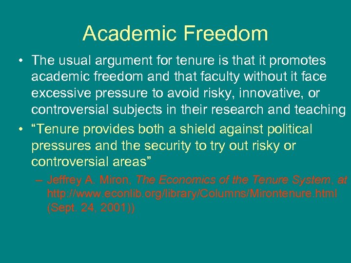 Academic Freedom • The usual argument for tenure is that it promotes academic freedom