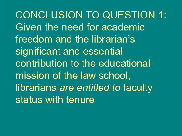 CONCLUSION TO QUESTION 1: Given the need for academic freedom and the librarian’s significant
