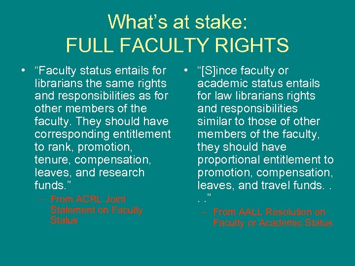 What’s at stake: FULL FACULTY RIGHTS • “Faculty status entails for librarians the same