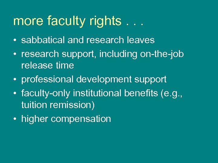 more faculty rights. . . • sabbatical and research leaves • research support, including