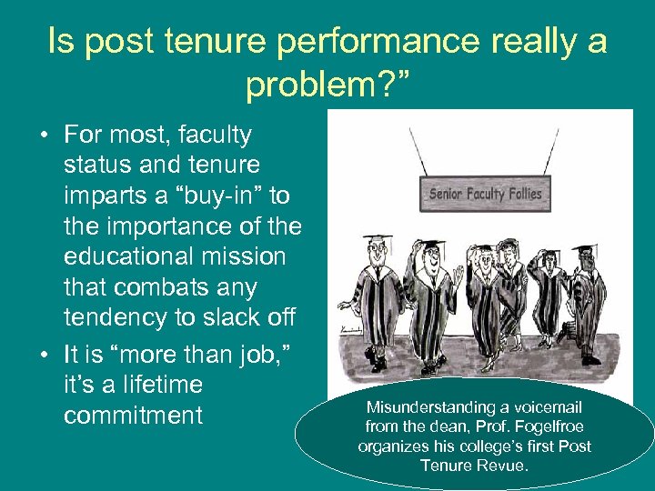 Is post tenure performance really a problem? ” • For most, faculty status and