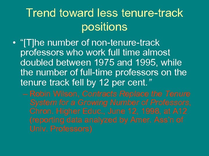 Trend toward less tenure-track positions • “[T]he number of non-tenure-track professors who work full