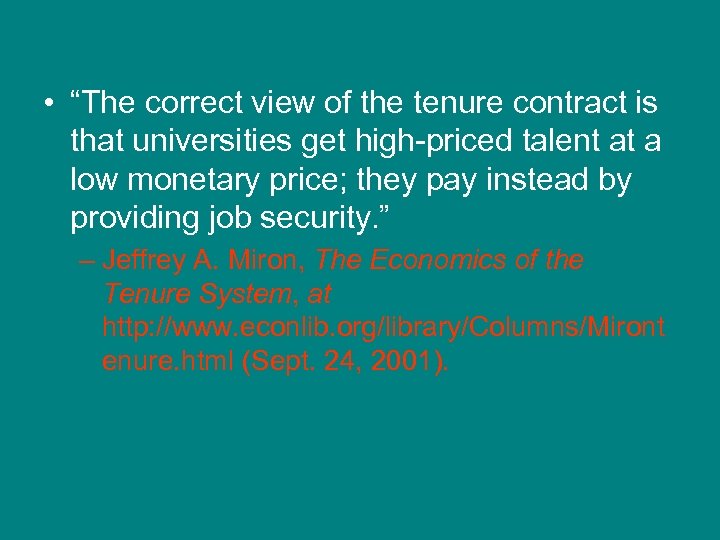  • “The correct view of the tenure contract is that universities get high-priced