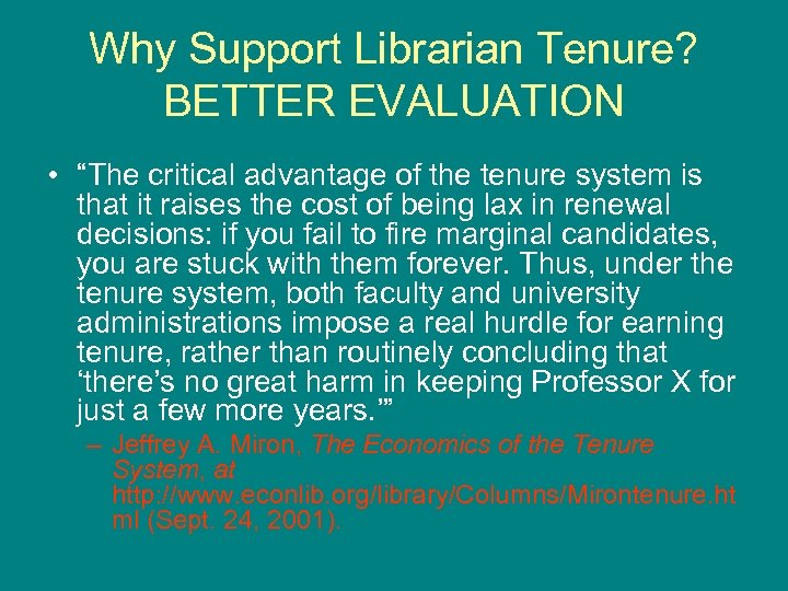 Why Support Librarian Tenure? BETTER EVALUATION • “The critical advantage of the tenure system