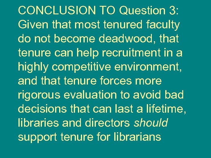 CONCLUSION TO Question 3: Given that most tenured faculty do not become deadwood, that