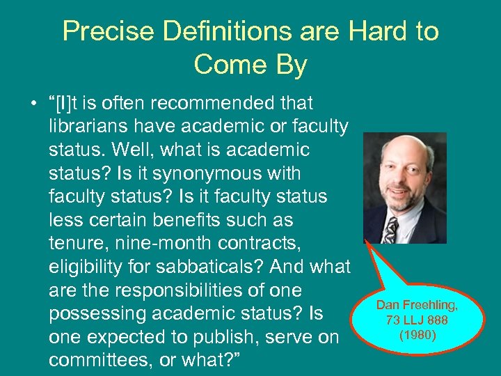Precise Definitions are Hard to Come By • “[I]t is often recommended that librarians