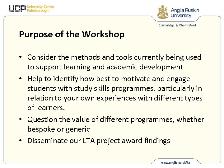 Purpose of the Workshop • Consider the methods and tools currently being used to