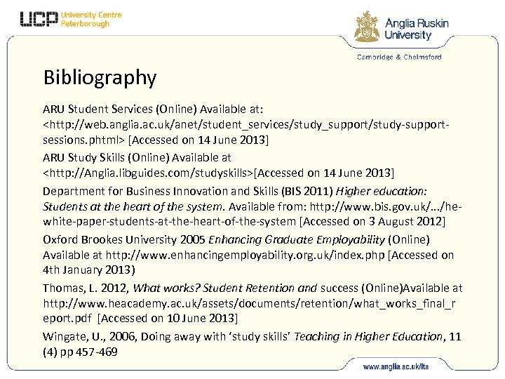 Bibliography ARU Student Services (Online) Available at: <http: //web. anglia. ac. uk/anet/student_services/study_support/study-supportsessions. phtml> [Accessed