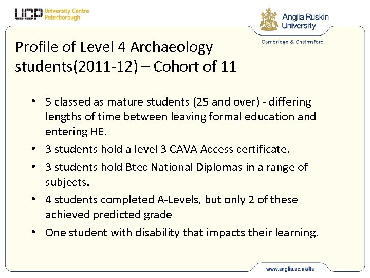 Profile of Level 4 Archaeology students(2011 -12) – Cohort of 11 • 5 classed