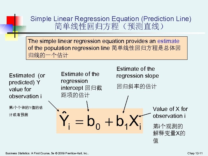 Simple Linear Regression Equation (Prediction Line) 简单线性回归方程（预测直线） The simple linear regression equation provides an