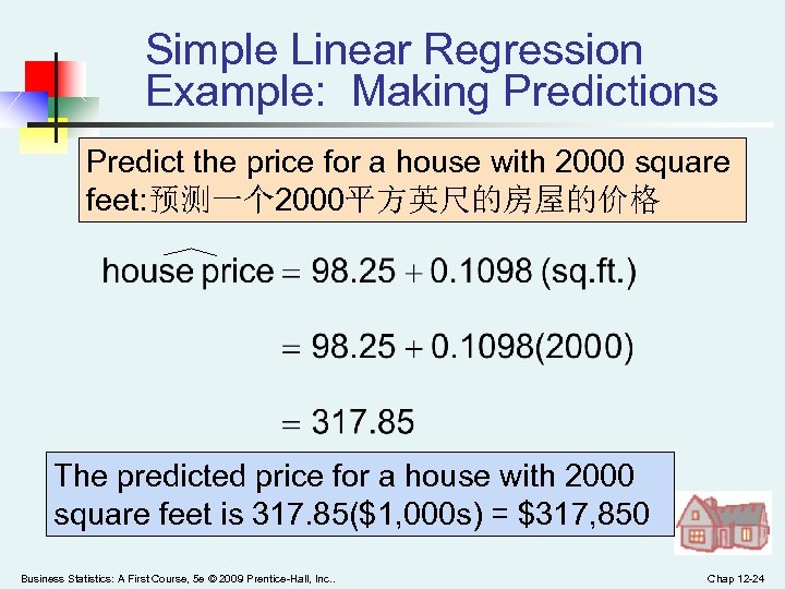 Simple Linear Regression Example: Making Predictions Predict the price for a house with 2000