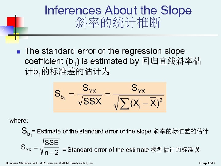 Inferences About the Slope 斜率的统计推断 n The standard error of the regression slope coefficient