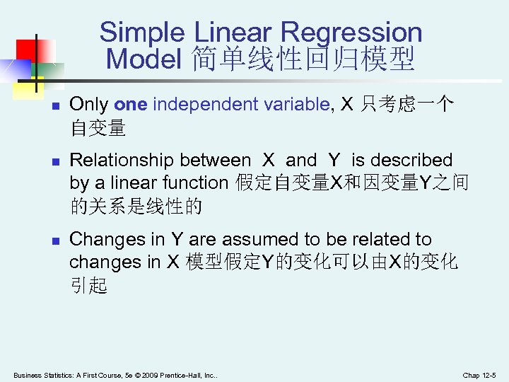 Simple Linear Regression Model 简单线性回归模型 n n n Only one independent variable, X 只考虑一个