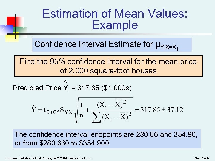 Estimation of Mean Values: Example Confidence Interval Estimate for μY|X=X i Find the 95%