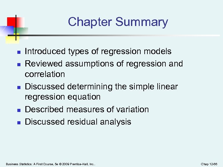 Chapter Summary n n n Introduced types of regression models Reviewed assumptions of regression