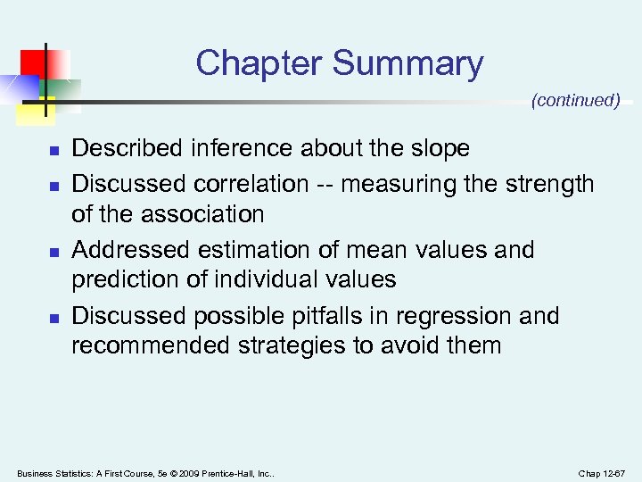 Chapter Summary (continued) n n Described inference about the slope Discussed correlation -- measuring