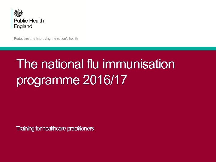 The national flu immunisation programme 2016/17 Training for healthcare practitioners 