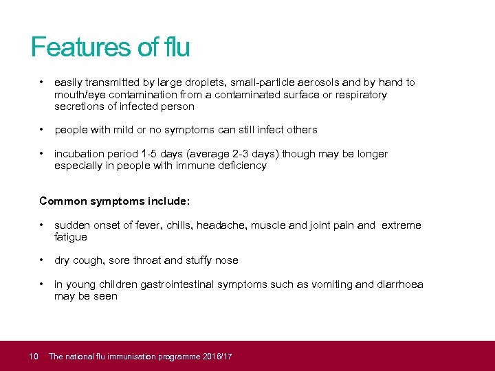 Features of flu • easily transmitted by large droplets, small-particle aerosols and by hand