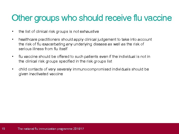  19 Other groups who should receive flu vaccine • the list of clinical