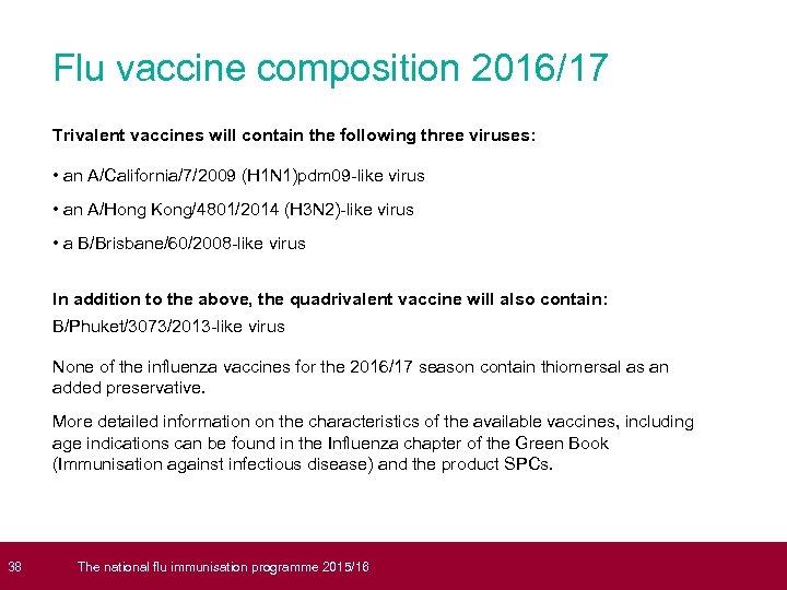  38 Flu vaccine composition 2016/17 Trivalent vaccines will contain the following three viruses: