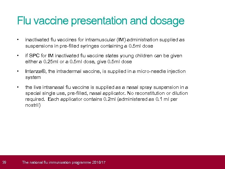  39 Flu vaccine presentation and dosage • inactivated flu vaccines for intramuscular (IM)