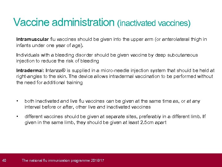  40 Vaccine administration (inactivated vaccines) Intramuscular flu vaccines should be given into the