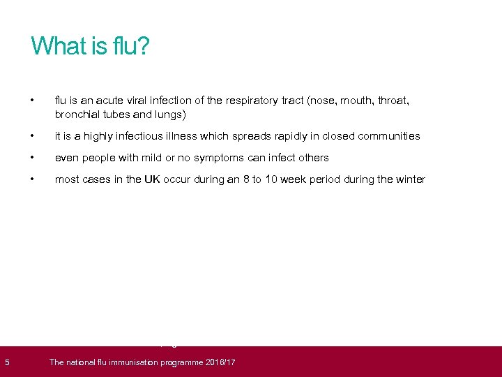  5 What is flu? • flu is an acute viral infection of the